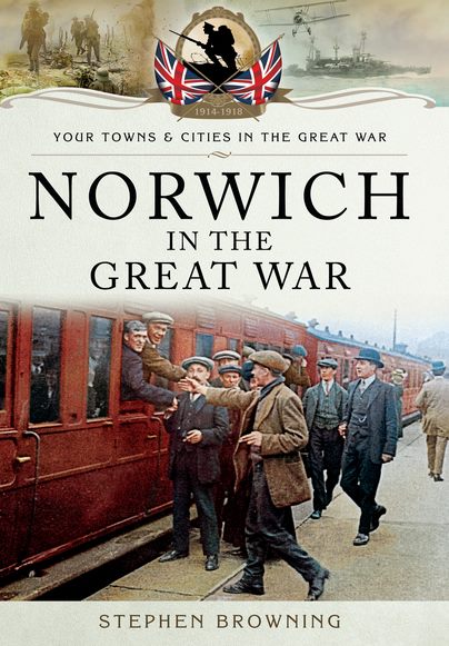 Norwich in the great war by Stephen Browning